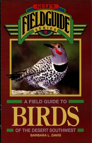 A Field Guide to Birds of the Desert Southwest