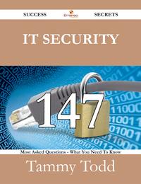 IT Security 147 Success Secrets - 147 Most Asked Questions On IT Security - What You Need To Know【電子書籍】[ Tammy Todd ]