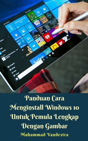 Panduan Cara Menginstall Windows 10 Untuk Pemula Lengkap Dengan Gambar