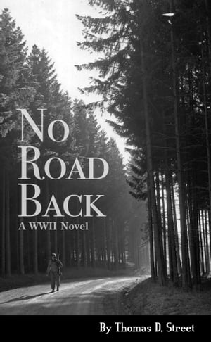 No Road Back: A WWII Novel【電子書籍】[ Th