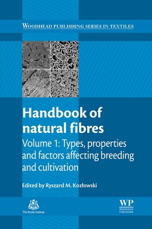 Handbook of Natural Fibres Volume 1: Types, Properties and Factors Affecting Breeding and Cultivation