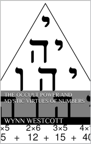 The occult power and mystic virtues of numbers