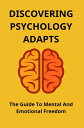 Discovering Psychology Adapts: The Guide To Mental And Emotional Freedom【電子書籍】 Connecticut Guitar Society, Inc