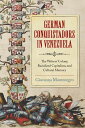 German Conquistadors in Venezuela The Welsers' Colony, Racialized Capitalism, an...