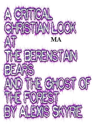 A Critical Christian Look at The Berenstain Bears and the Ghost of the Forest