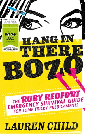 Hang in There Bozo: The Ruby Redfort Emergency Survival Guide for Some Tricky PredicamentsŻҽҡ[ Lauren Child ]