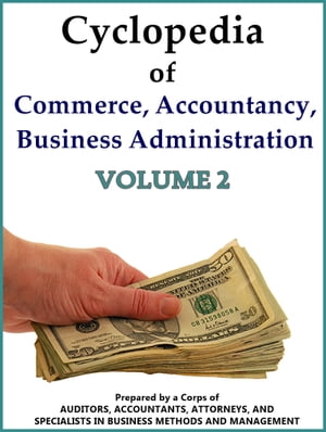 Cyclopedia of Commerce, Accountancy, Business Administration V.2