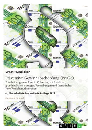 Präventive Gewinnabschöpfung (PräGe). Entscheidungssammlung in Volltexten, mit Leitsätzen, grundsätzlichen Aussagen/Feststellungen und thematischen Veröffentlichungshinweisen