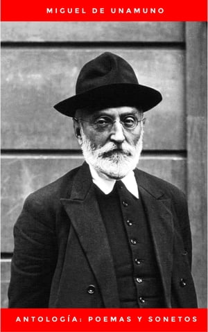 Antolog?a: poemas y sonetos【電子書籍】[ Miguel De Unamuno ]