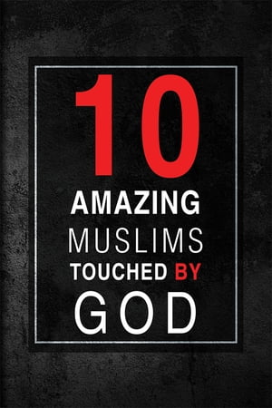 Ten Amazing Muslims Touched by God