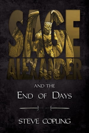 Sage Alexander and the End of Days Sage Alexander Series, #7【電子書籍】[ Steve Copling ]
