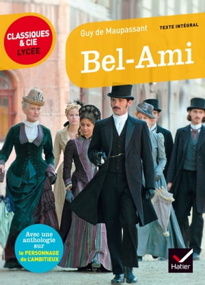 Bel Ami suivi d'un parcours sur le personnage de l'ambitieux