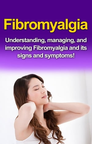 Fibromyalgia Understanding, managing, and improving Fibromyalgia and its signs and symptoms!