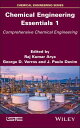 Chemical Engineering Essentials, Volume 1 Comprehensive Chemical Engineering【電子書籍】