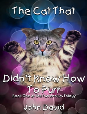 The Cat That Didn't Know How to Purr (Book One)
