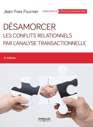 D?samorcer les conflits relationnels par l'analyse transactionnelle