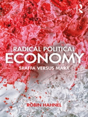 Radical Political Economy Sraffa Versus MarxŻҽҡ[ Robin Hahnel ]