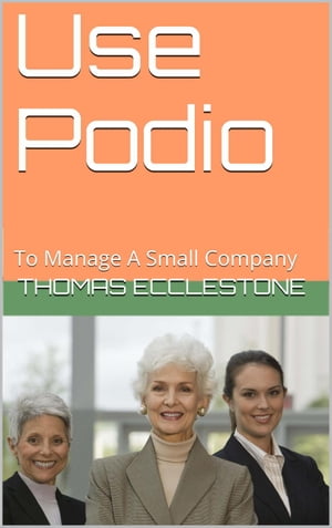 Use Podio: To Manage A Small Company