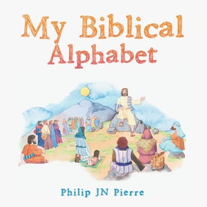 My Alphabet Bible【電子書籍】[ Philip JN P