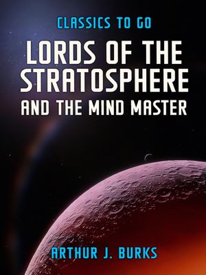 ŷKoboŻҽҥȥ㤨Lords Of The Stratosphere and The Mind MasterŻҽҡ[ Arthur J. Burks ]פβǤʤ342ߤˤʤޤ