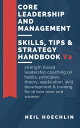 Core Leadership and Management Skills, Tips Strategy Handbook V2 Strength based leadership coaching on habits, principles, theory, application, skill development training for driven men and women【電子書籍】 Neil Hoechlin