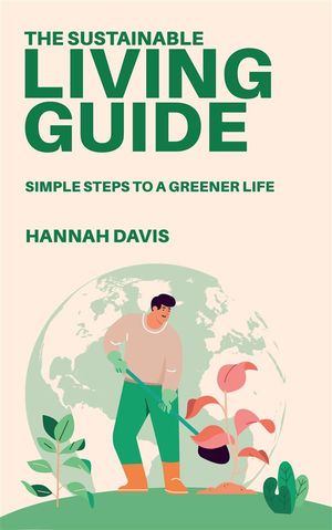 ŷKoboŻҽҥȥ㤨The Sustainable Living Guide: Simple Steps to a Greener LifeŻҽҡ[ Hannah Davis ]פβǤʤ146ߤˤʤޤ