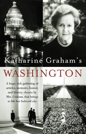 Katharine Graham's Washington【電子書籍】[ Katharine Graham ]