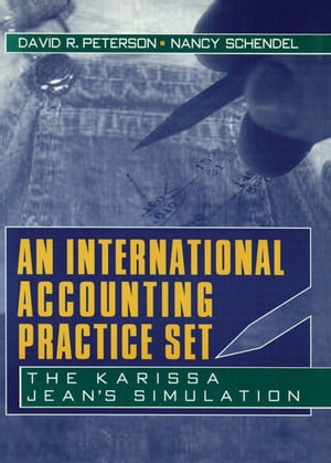 An International Accounting Practice Set The Karissa Jean 039 s Simulation【電子書籍】 Erdener Kaynak