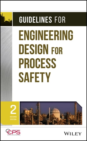 Guidelines for Engineering Design for Process Safety【電子書籍】[ CCPS (Center for Chemical Process Safety) ]