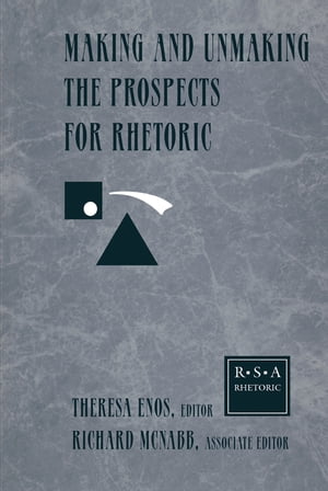 Making and Unmaking the Prospects for Rhetoric