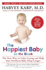 The Happiest Baby on the Block; Fully Revised and Updated Second Edition The New Way to Calm Crying and Help Your Newborn Baby Sleep Longer【電子書籍】[ Harvey Karp M.D. ]