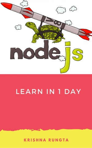 Learn NodeJS in 1 Day Complete Node JS Guide with Examples【電子書籍】 Krishna Rungta