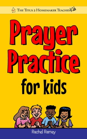 Prayer Practice for Kids: A Christian Prayer Guide to Build Praying Boys & Girls