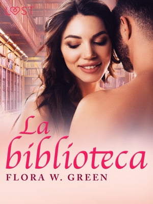 La biblioteca ? una novela corta er?tica【電子書籍】[ Flora W. Green ]