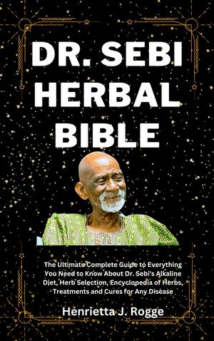 Dr. Sebi Herbal Bible