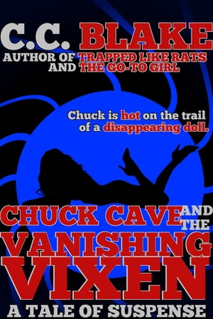 ŷKoboŻҽҥȥ㤨Chuck Cave and the Vanishing Vixen A Tale of SuspenseŻҽҡ[ C. C. Blake ]פβǤʤ162ߤˤʤޤ
