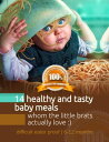 14 Healty and Tasty Babymeals Whom the Little Brats Actually Love【電子書籍】 iDEAxi BE