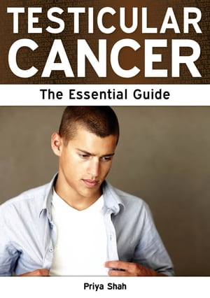 Testicular Cancer: The Essential Guide