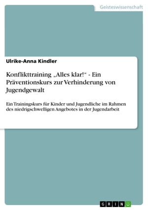 Konflikttraining 'Alles klar!' - Ein Präventionskurs zur Verhinderung von Jugendgewalt