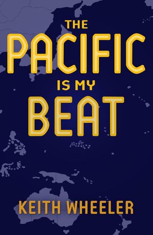 Pacific is my Beat【電子書籍】[ Keith Wheeler ]