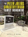 The Peter Julius Christofferson Family Monument The Family and Nearby Landmarks【電子書籍】 Sylvia J. S. Milner