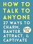 How to Talk to Anyone 27 Ways to Charm, Banter, Attract, &CaptivateŻҽҡ[ Patrick King ]