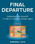 Final Departure: EMBRACING YOUR FAREWELL