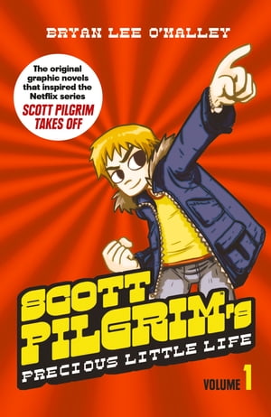 Scott Pilgrim’s Precious Little Life: Volume 1 (Scott Pilgrim, Book 1)【電子書籍】 Bryan Lee O’Malley