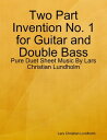 Two Part Invention No. 1 for Guitar and Double Bass - Pure Duet Sheet Music By Lars Christian Lundholm【電子書籍】[ Lars Christian Lundholm ]
