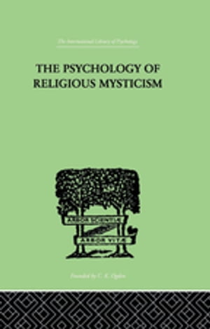 The Psychology of Religious Mysticism【電子書籍】[ James H. Leuba ]