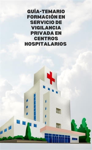 Guía-Temario formación en servicio de vigilancia privada en centros hospitalarios