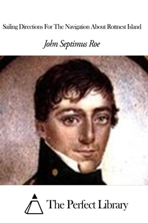 ŷKoboŻҽҥȥ㤨Sailing Directions For The Navigation About Rottnest IslandŻҽҡ[ John Septimus Roe ]פβǤʤ599ߤˤʤޤ