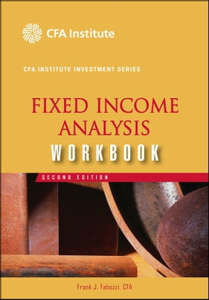 Fixed Income Analysis Workbook【電子書籍】 Frank J. Fabozzi