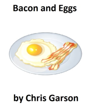 Bacon and Eggs【電子書籍】[ Chris Garson ]